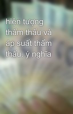 hiện tượng thẩm thấu và áp suất thẩm thấu. ý nghĩa