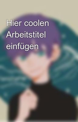 Hier coolen Arbeitstitel einfügen 