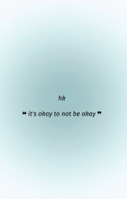 hieukng ; it's okay to not be okay