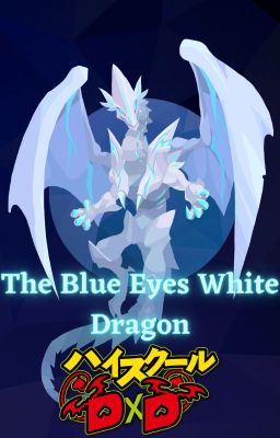 High School Dxd : The Blue Eyes White Dragon