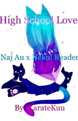 High School Love (Naj!au x Neko! Reader)