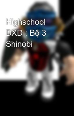 Highschool DXD : Bộ 3 Shinobi