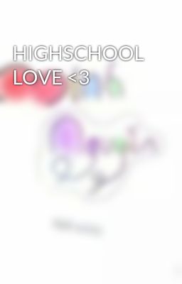 HIGHSCHOOL LOVE <3