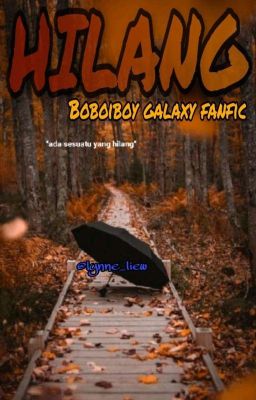 HILANG | [BoBoiBoy FanFiction] {✓}