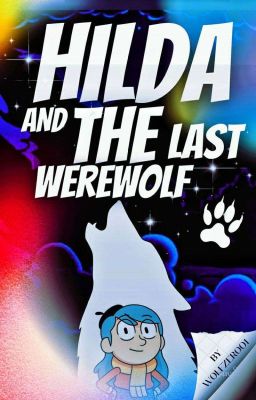 hilda and the last werewolf.  