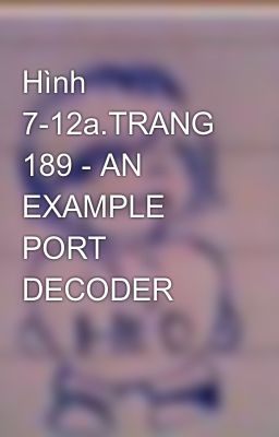 Hình 7-12a.TRANG 189 - AN EXAMPLE PORT DECODER