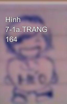 Hình 7-1a.TRANG 164