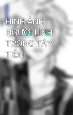 HÌNH ẢNH NGƯỜI LÍNH TRONG TÂY TIÊN