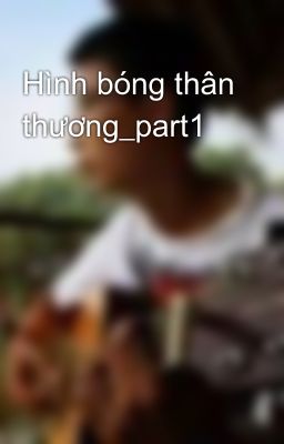 Hình bóng thân thương_part1