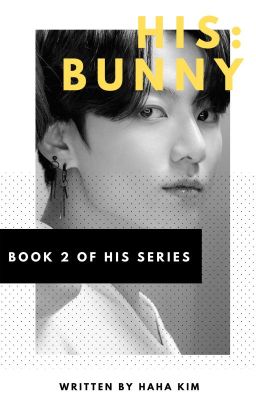 HIS: Bunny (Jungkook) | {Book 2 } ✔️