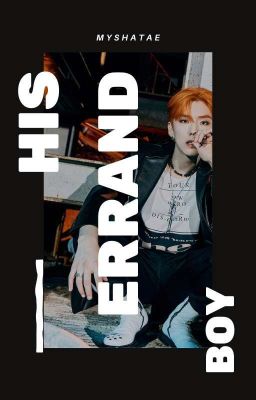 His Errand Boy | Kihyun [√]