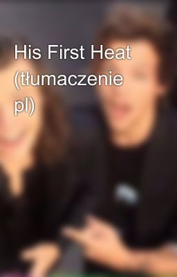 His First Heat (tłumaczenie pl)