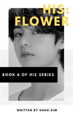 HIS: Flower (Taehyung) | {Book 6} ✔️