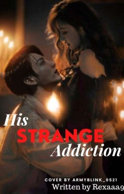 HIS STRANGE ADDICTION [J.JK]