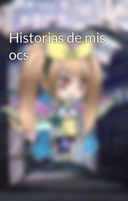 Historias de mis ocs