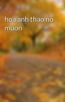 hoa anh thao no muon