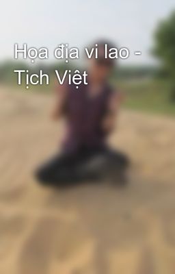 Họa địa vi lao - Tịch Việt