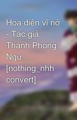 Hoa diên vĩ nở - Tác giả: Thanh Phong Ngữ [nothing_nhh convert]