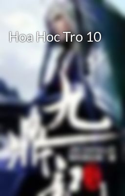 Hoa Hoc Tro 10