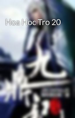 Hoa Hoc Tro 20