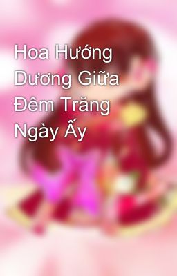 Hoa Hướng Dương Giữa Đêm Trăng Ngày Ấy