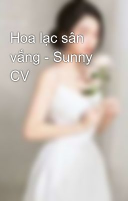 Hoa lạc sân vắng - Sunny CV