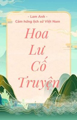 Hoa Lư Cố Truyện [Cảm hứng lịch sử Việt Nam]    