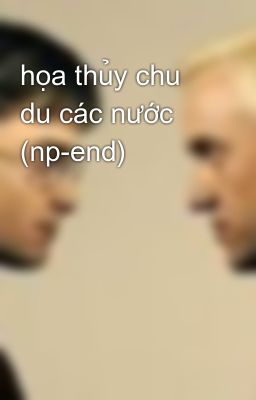 họa thủy chu du các nước (np-end)