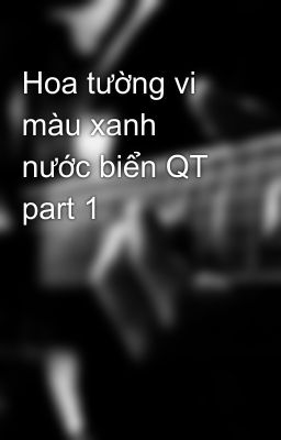 Hoa tường vi màu xanh nước biển QT part 1