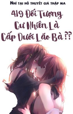 /HOÀN/GL/ABO/PO18/ 419 Đối Tượng Cư Nhiên Là Cấp Dưới Lão Bà???