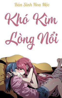 /HOÀN/GL/FUTA/PO18/ Khó Lòng Kìm Nổi - Bán Sinh Hoa Mộc