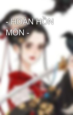 - HOÀN HỒN MÔN -