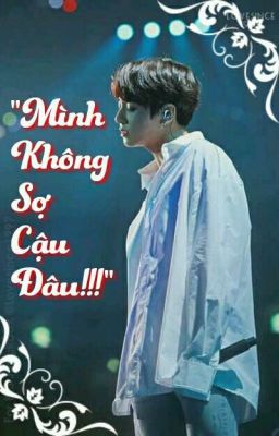 [HOÀN]《KookV》Mình không sợ cậu đâu!!!