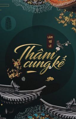[HOÀN] Thâm Cung Kế [Edit] - Lâm Tố Lê