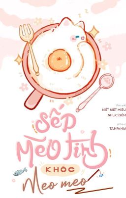 [HOÀN - Thô tục/song] SẾP MÈO TINH KHÓC MEO MEO