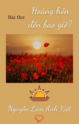 HOÀNG HÔN ĐẾN BAO GIỜ? | When Did Sunset Come?