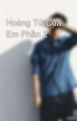 Hoàng Tử Của Em Phần 2