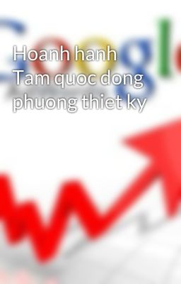 Hoanh hanh Tam quoc dong phuong thiet ky