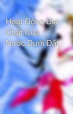 Hoạt Động Địa Chất Của Nước Dưới Đất