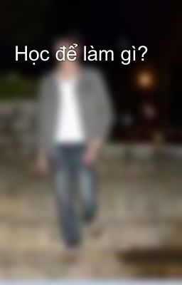 Học để làm gì?