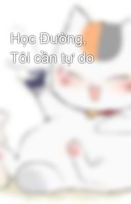 Học Đường, Tôi cần tự do