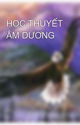 HỌC THUYẾT ÂM DƯƠNG