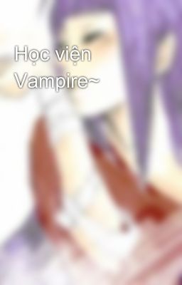 Học viện Vampire~