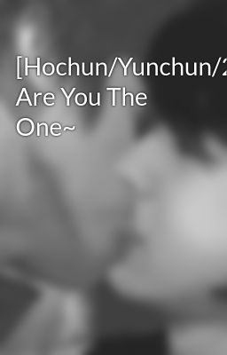 [Hochun/Yunchun/2U] Are You The One~