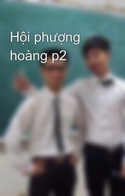 Hội phượng hoàng p2