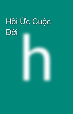 Hồi Ức Cuộc Đời