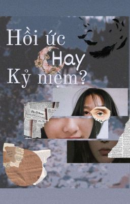 Hồi ức hay kỷ niệm?