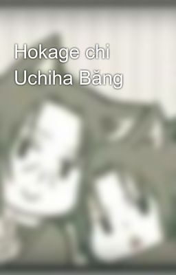 Hokage chi Uchiha Băng