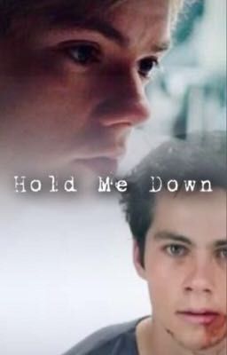 Hold Me Down // Newtmas  [Sequel to Gasoline] {NO LONGER UPDATING}