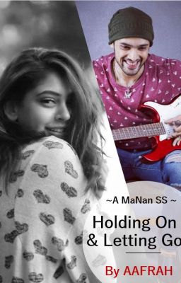 Holding On & Letting Go |COMPLETE| MaNan Fiction 